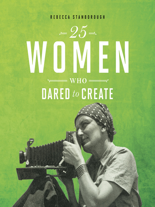 Title details for 25 Women Who Dared to Create by Rebecca Stanborough - Available